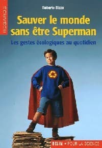 Sauver le monde sans être Superman - Roberto Rizzo