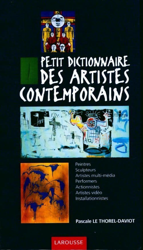 Petit dictionnaire des artistes contemporains - Pascale Le Thorel-Daviot