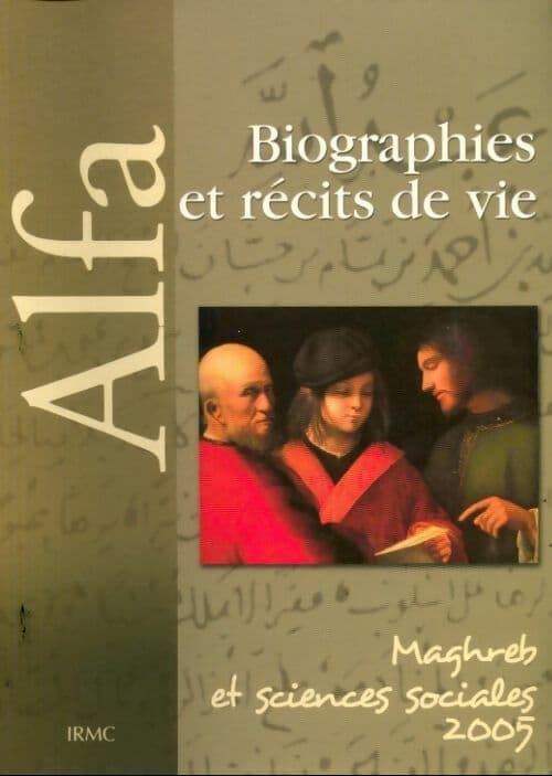 Biographies et récits de vie. Maghreb et sciences sociales 2005 - Collectif