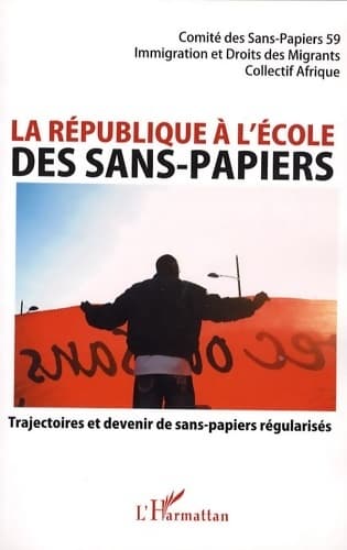 La république à l'école des sans-papiers. Trajectoires et devenir de sans-papiers régularisés - Collectif