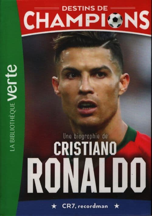 Destins de champions 07 - une biographie de cristiano ronaldo - Luca Caioli