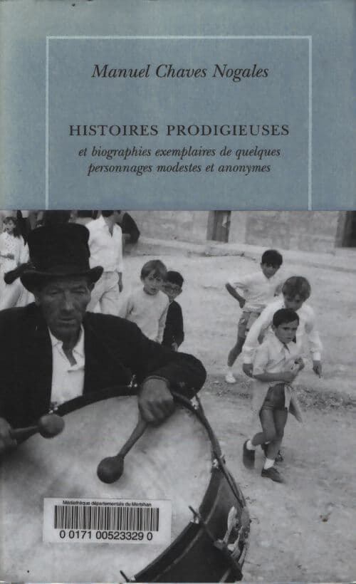 Histoires prodigieuses et biographies exemplaires de quelques modestes et anonymes - Manuel Chaves Nogales
