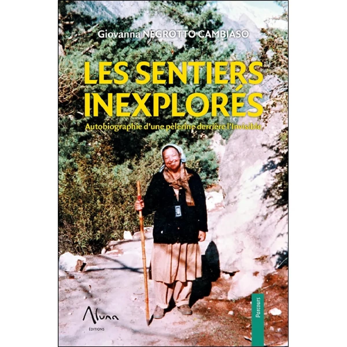 Les sentiers inexplorés : autobiographie d'une pèlerine derrière l'invisible